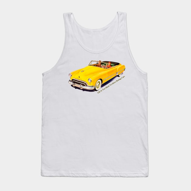 Life Is Too Short To Drive Boring Cars Tank Top by ArtShare